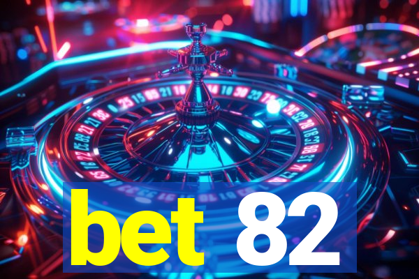 bet 82